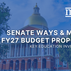 Senate Ways & Means FY27 Budget Proposal: Key Education Investments
